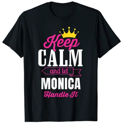 Keep Calm And Let Monica Handle It - Nombre personalizado Camiseta