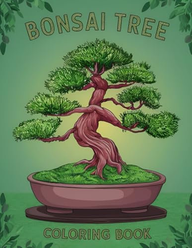 Bonsai Tree Coloring Book: Japanese Garden Art Zen Nature Meditation 50 Beautiful Illustrations Bonsai Coloring Relaxation Stress Relief Large A4 8.5 x 11 inches