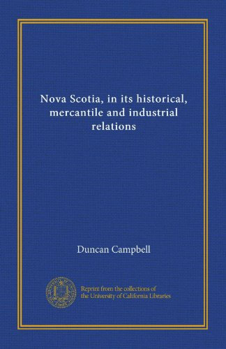 Nova Scotia, in its historical, mercantile and industrial relations