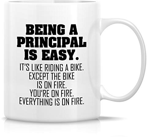 Retreez Funny Mug - Being a Principal is Easy Except the Bike is on Fire 11 Oz Ceramic Coffee Mugs - Funny, Sarcastic, Inspirational birthday gifts for friends, teacher, coworkers, siblings, dad, mom