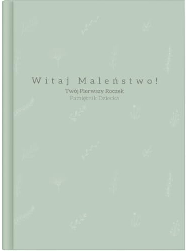 Witaj Maleństwo! Twój Pierwszy Roczek: Pamiętnik Dziecka