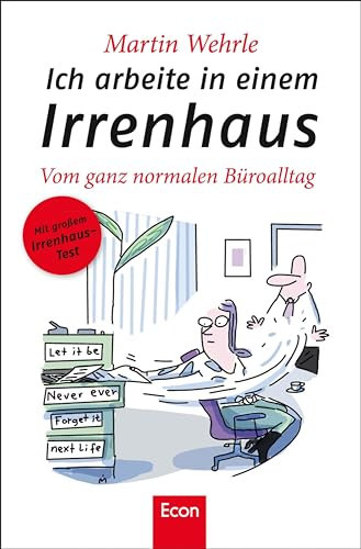Ich arbeite in einem Irrenhaus: Vom ganz normalen Büroalltag