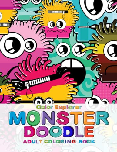 Color Explorer! - Monster Doodle Adult Coloring Book: Crazy Doodle Emotion Monster Funny Cute Faces Art Therapy