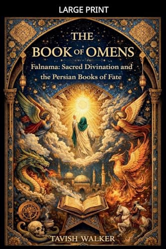 The Book of Omens Falnama: Sacred Divination and the Persian Books of Fate