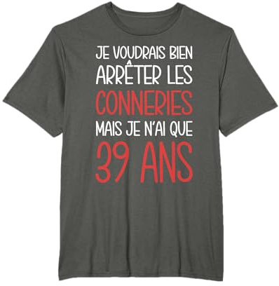 Anniversaire 39 Ans Idée Cadeau Original Drôle Homme Femme T-Shirt
