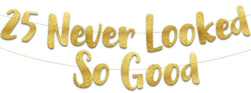 25 Never Looked So Good Gold Glitter Banner - 25th Anniversary and Birthday Party Decorations
