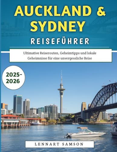Auckland & Sydney Reiseführer 2025–2026: Ultimative Reiserouten, Geheimtipps und lokale Geheimnisse für eine unvergessliche Reise