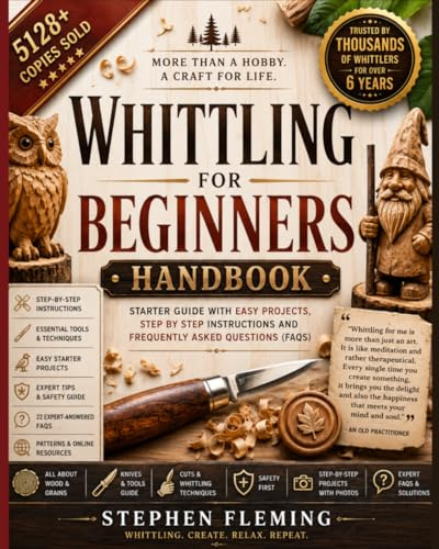Whittling for Beginners Handbook: Starter Guide with Easy Projects, Step by Step Instructions and Frequently Asked Questions (FAQs): 3 (DIY Series)