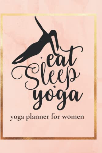 eat sleep yoga | yoga planner for women: yoga accessories for women beginners