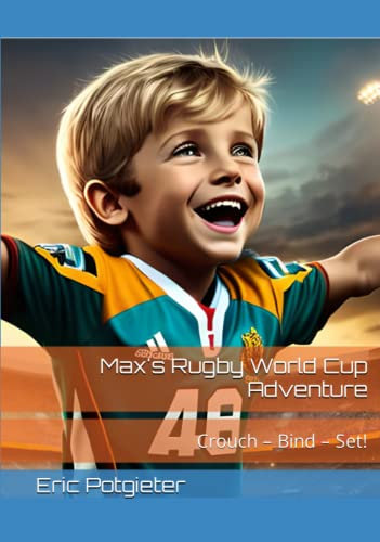Max's Rugby World Cup Adventure: Crouch – Bind – Set!