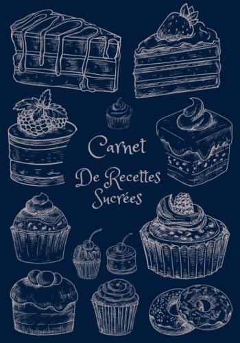 Carnet De Decettes A Remplir Vintage: Préparé Vos Delicieux Recette Sucrée Avec Un Carnet Qui Donne La Vie A Prepare Des Bonne Recette