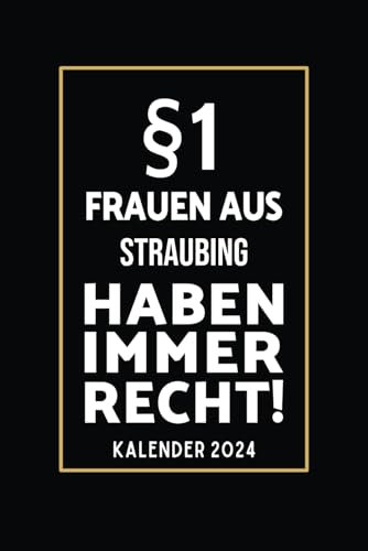 §1 Frauen aus Straubing Haben Immer Recht!: Lustiger Kalender für Straubingerinnen I A5 I 160 Seiten I Taschenkalender I Wochenplaner I Jahresplaner I Tolles Geschenk für Kolleginnen