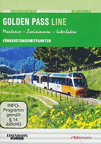 Golden Pass Line - Führerstandsmitfahrten - Montreux/Zweisimmen/Interlaken - Die schönsten Bahnstrecken Europas
