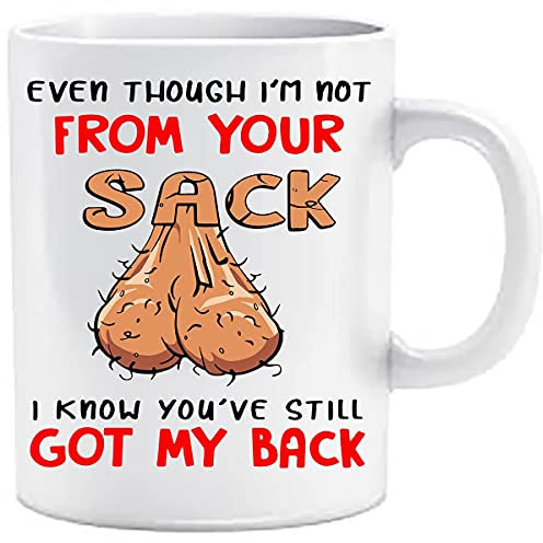 Even Though I'm NOT from Your Sack I Know You've GOT My Back Novelty 11OZ Mug