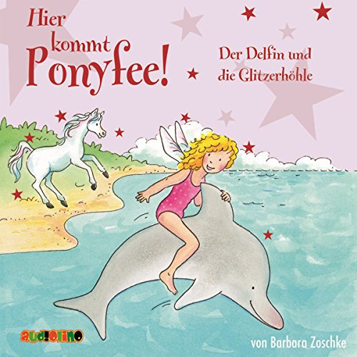 Der Delfin und die Glitzerhöhle: Hier kommt Ponyfee 19