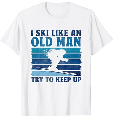 I Ski Like An Old Man Try To Keep Up - Lustiges Skifahren T-Shirt