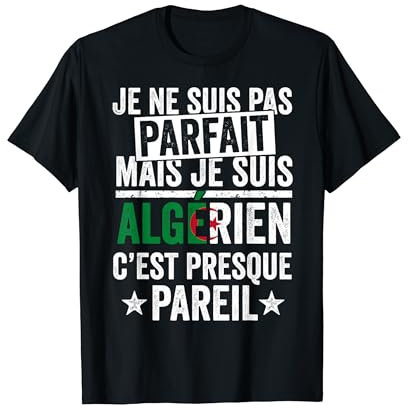 Algérie DZ Je ne suis pas parfait mais je suis Algérien T-Shirt