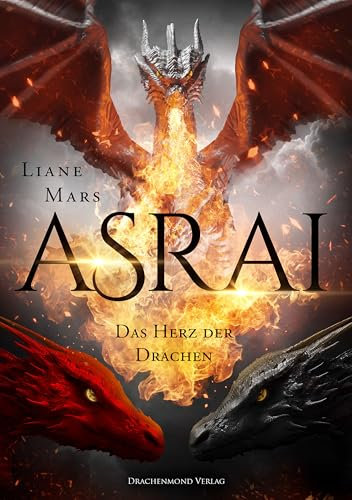 Asrai - Das Herz der Drachen: Die epische Romantasy-Saga der Spiegel-Bestseller Autorin
