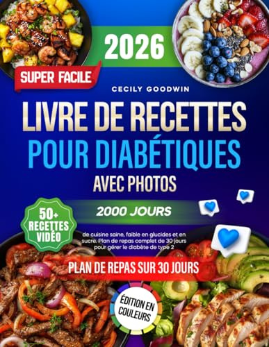 Livre de recettes super facile pour diabétiques avec photos: 2000 jours de cuisine saine, faible en glucides et en sucre. Plan de repas complet de 30 jours pour gérer le diabète de type 2
