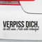 Motoking Autoaufkleber - Lustige Sprüche & Motive für Ihr Auto - Verpiss Dich, ich Will Mein Auto 17 x 5 cm - Beige Glänzend