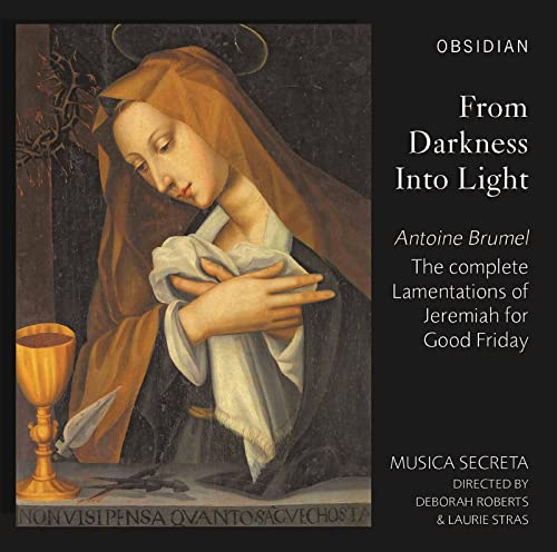 Antoine Brumel: From Darkness Into Light: The complete Lamentations of Jeremiah for Good Friday