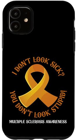 Hülle für iPhone 11 I Don't Look Sick You Don't Look Stupid Multiple Sklerose