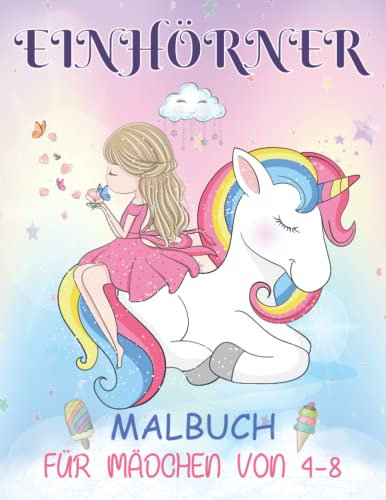 Einhorn Malbuch für Mädchen: Einhörner, Prinzessin, Regenbogen und mehr| Kinder-Malbuch-Geschenk für Ihr kleines Mädchen, Tochter, Enkelin und Nichte| ... Einhorn-Malbuch für Mädchen im Alte