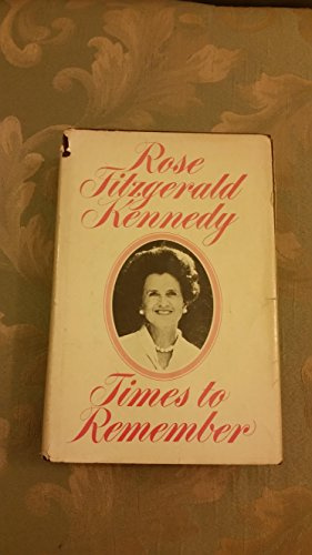 Rose Fitzgerald Kennedy: Times to Remember
