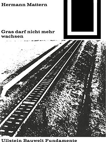 Gras darf nicht mehr wachsen (Bauwelt Fundamente 13)