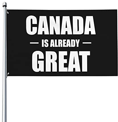 Flagge „Kanada ist bereits großartig“, lebendige Farben, UV-beständig, perfekt für den Innen- und Außenbereich, Heimdekoration, 90 x 150 cm, einseitiges Polyester-Banner mit Messingösen