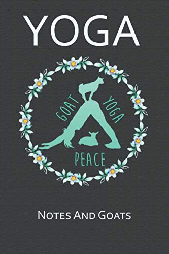Goat Yoga Goats and Notes: Peace Goat Yoga Meditation Lined Notebook Journal Mindfulness