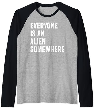 Everyone Is An Alien Somewhere Raglan