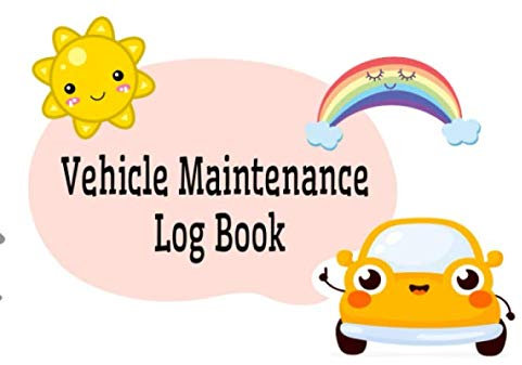 Vehicle Maintenance Log Book: Repairs Record Keeper for Cars, Trucks, Motorcycles and Other Vehicles