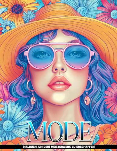 Mode Malbuch für Erwachsene: Mode Ausmalbilder Für Frauen Zur Stressbewältigung Und Inspiration Zur Ruhe, Geschenke Für Entspannung Und Achtsamkeit