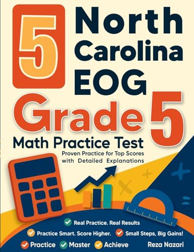 5 North Carolina EOG Grade 5 Math Practice Tests: Proven Practice for Top Scores with Detailed Explanations