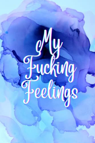 Custom Journal My Fucking Feelings: Funny Journal with original artwork