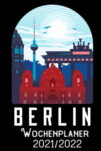 Berlin Wochenplaner 2021/2022: DIN A5 Kalender / Terminplaner / Wochenplaner 2021 / 2022 18 Monate: Juli 2021 bis Dezember 2022 - Jede Woche auf 2 Seiten