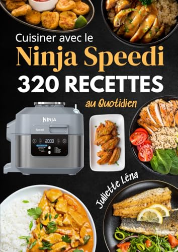 Cuisiner avec le Ninja Speedi : 320 Recettes au Quotidien