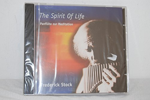 The Spirit of Life Panflöte zur Meditation [Audio CD] Frederick Stock [Audio CD] Frederick Stock [Audio CD] Frederick Stock