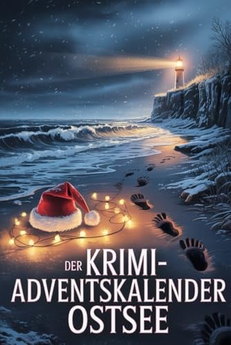 Der Krimi-Adventskalender Ostsee: 24 winterliche Kriminalfälle von der deutschen Ostsee