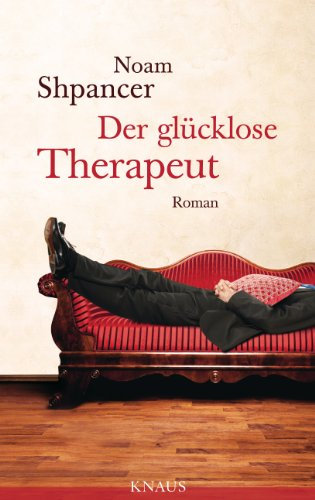 Der glücklose Therapeut: Roman