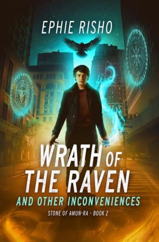 Wrath of the Raven and Other Inconveniences: Fast-paced modern fantasy with humor, heart, and high-stakes adventure (Stone of Amun-Ra, Band 2)