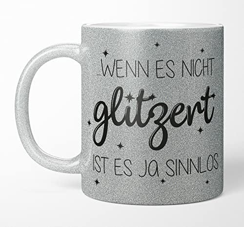 TassenTicker Glitzertasse mit Spruch Wenn es nicht glitzert ist es ja sinnlos - Kaffeetasse - Glitzer - lustig - Kaffeebecher geschenke für Frauen - Silber - beidseitig bedruckt (Silber)