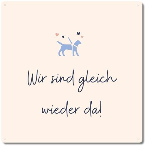 Interluxe Metallschild Schild 20x20cm - Wir sind gleich wieder da Gassi gehen Hunde Hundeschild Hinweisschild Türschild