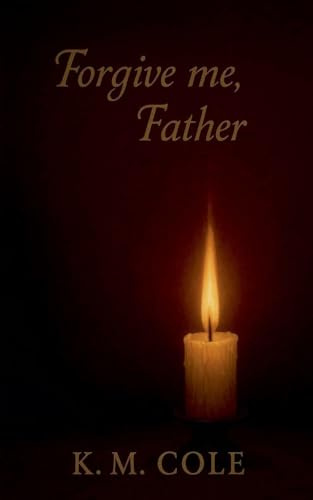 Forgive Me, Father (Scars and Promises Duet, Band 2)