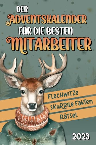 Der Adventskalender für die besten Mitarbeiter: 24 Tage der Anerkennung und Freude - lustige Flachwitze, skurille Fakten, knifflige Rätsel