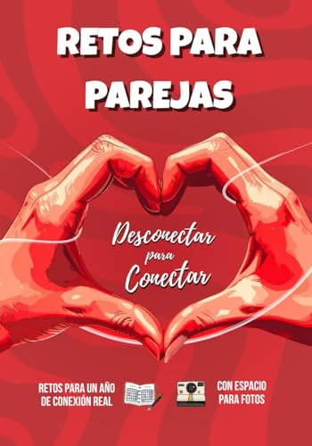 Desconectar para conectar: Un año de retos y recuerdos para vivir en pareja (Conectar Sin Filtros)