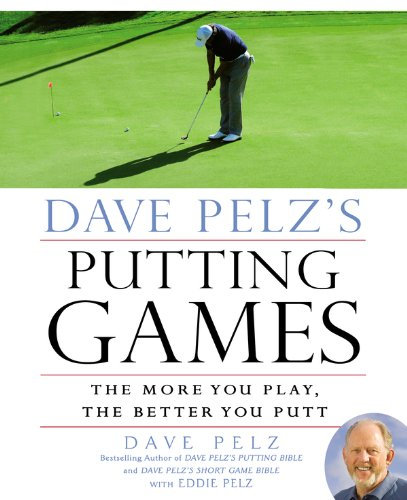 Dave Pelz's Putting Games: The More You Play, the Better You Putt (English Edition)