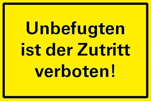 Unbefugten ist der Zutritt verboten Hinweis Schild Gelb Hinweis PVC 300 x 200 x 3 mm Vorgebohrt B1-Zertifiziert