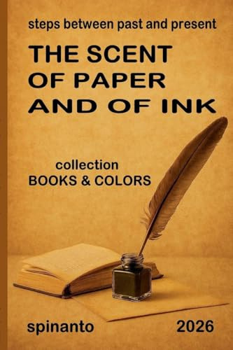 THE SCENT OF PAPER AND OF INK steps between past and present (Books & Colors)